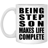 Being Step Son Makes Life Complete - 11oz Coffee Mug