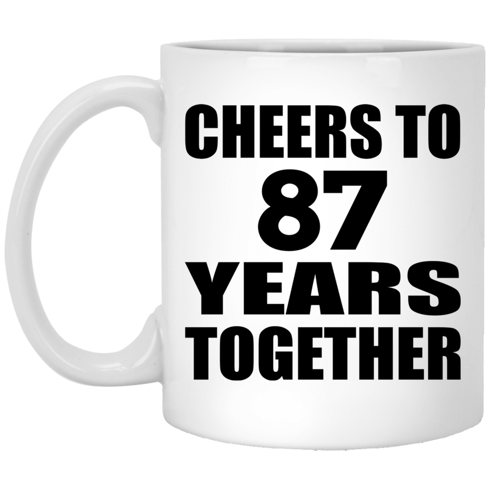87th Anniversary Cheers To 87 Years Together - 11oz Coffee Mug