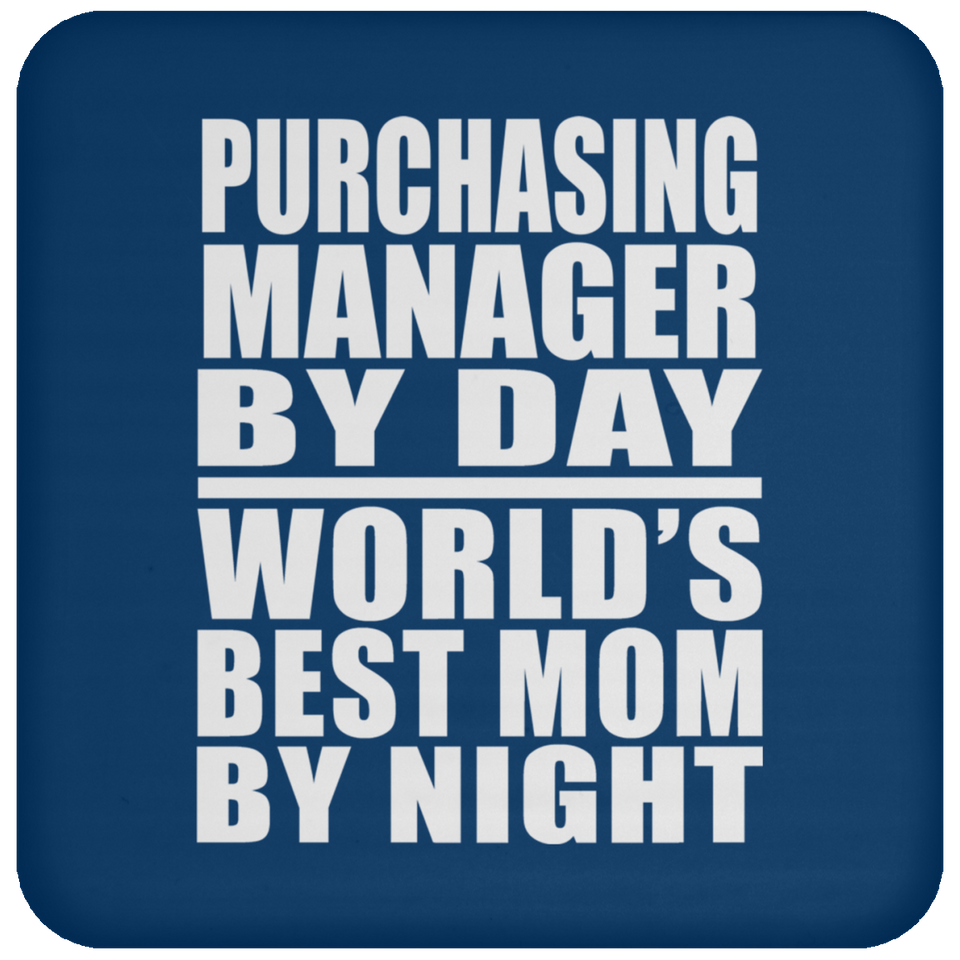 Purchasing Manager By Day World's Best Mom By Night - Drink Coaster