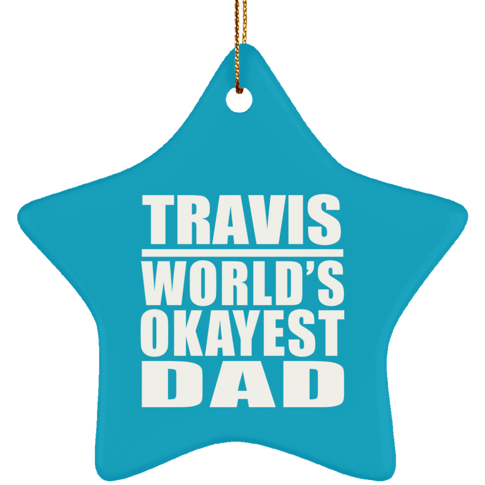Travis World's Okayest Dad - Star Ornament