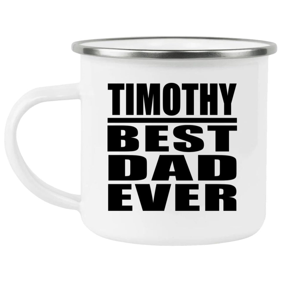 Timothy Best Dad Ever - 12oz Camping Mug