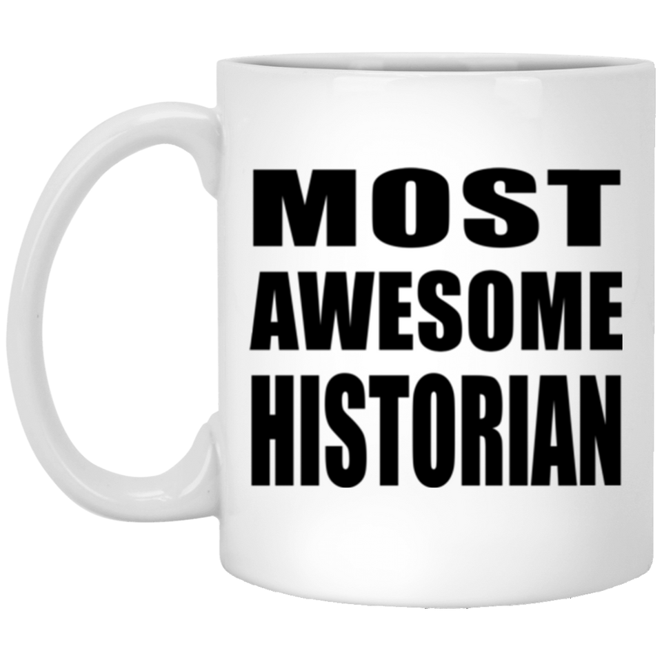 Most Awesome Historian - 11 Oz Coffee Mug