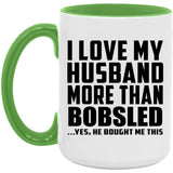I Love My Husband More Than Bobsled - 15oz Accent Mug Green