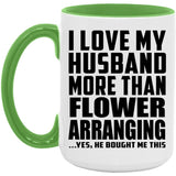 I Love My Husband More Than Flower Arranging - 15oz Accent Mug Green