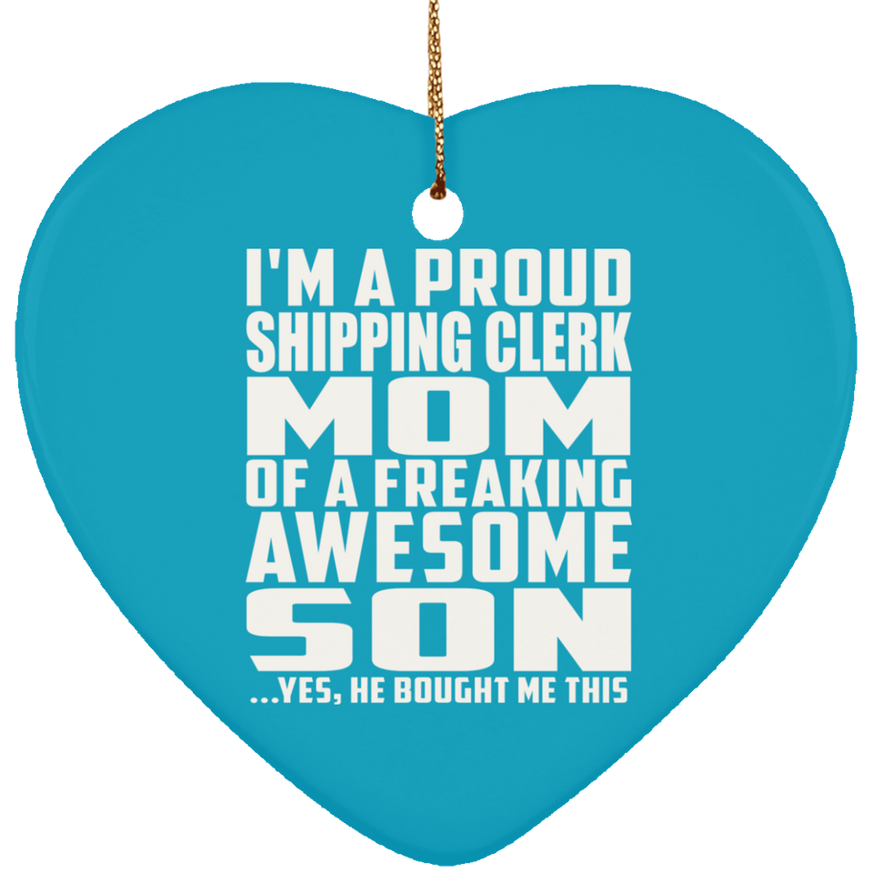 Proud Shipping Clerk Mom Of Awesome Son - Heart Ornament