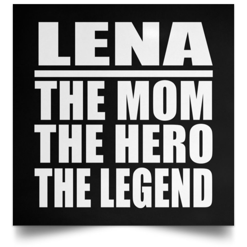 Lena The Mom The Hero The Legend - Poster Square