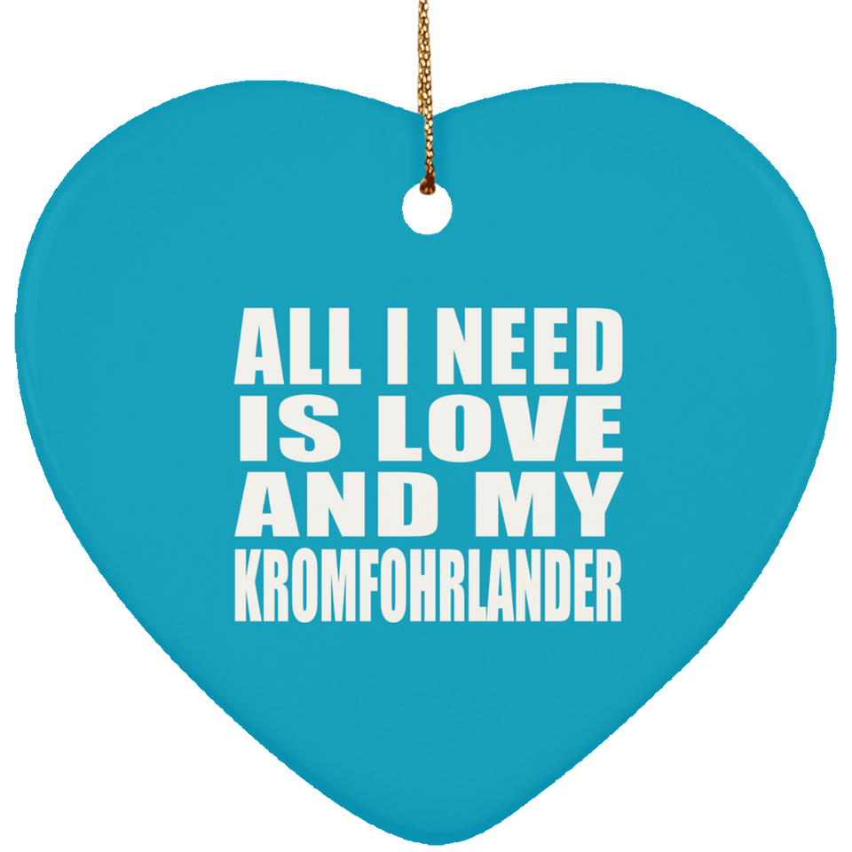 All I Need Is Love And My Kromfohrlander - Heart Ornament