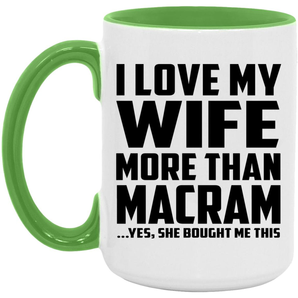 I Love My Wife More Than Macram - 15oz Accent Mug Green
