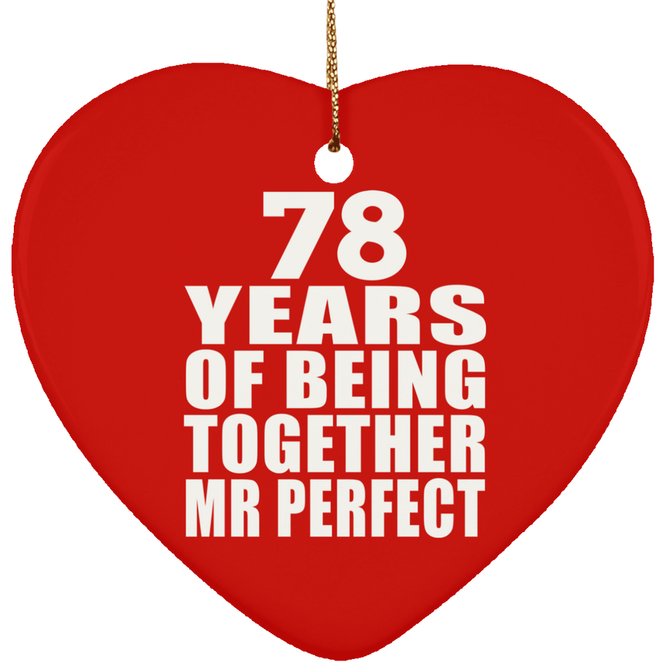 78th Anniversary 78 Years Of Being Mr Perfect - Heart Ornament