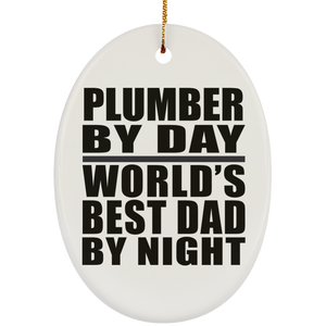 Plumber By Day World's Best Dad By Night - Oval Ornament