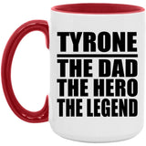 Tyrone The Dad The Hero The Legend - 15oz Accent Mug Red