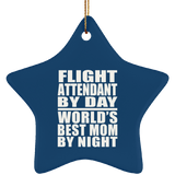 Flight Attendant By Day World's Best Mom By Night - Star Ornament