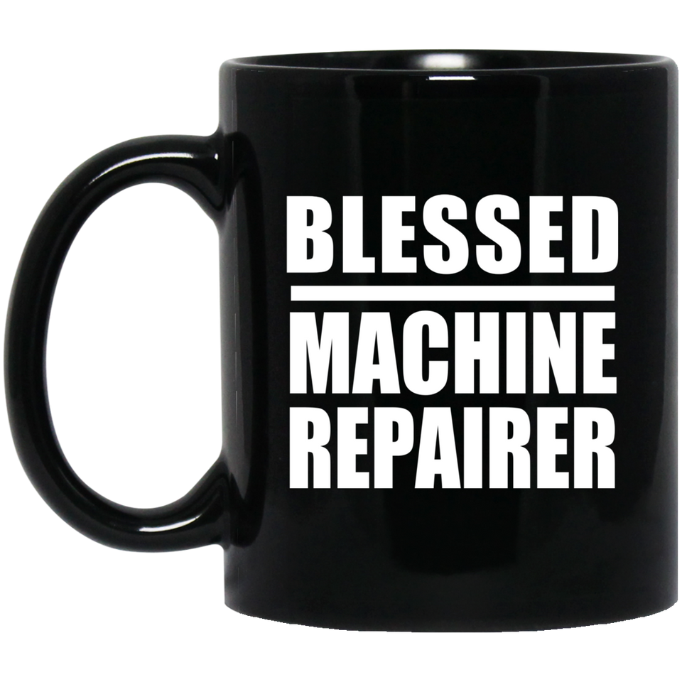 Blessed Machine Repairer - 11oz Coffee Mug Black