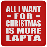 All I Want For Christmas Is More Lapta - Coaster