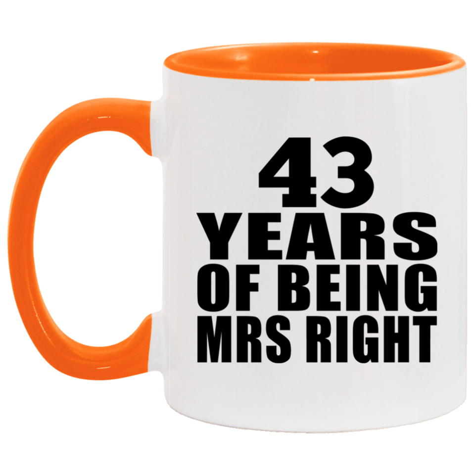 43rd Anniversary 43 Years Of Being Mrs Right - 11oz Accent Mug Orange