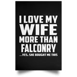 I Love My Wife More Than Falconry - Poster Portrait