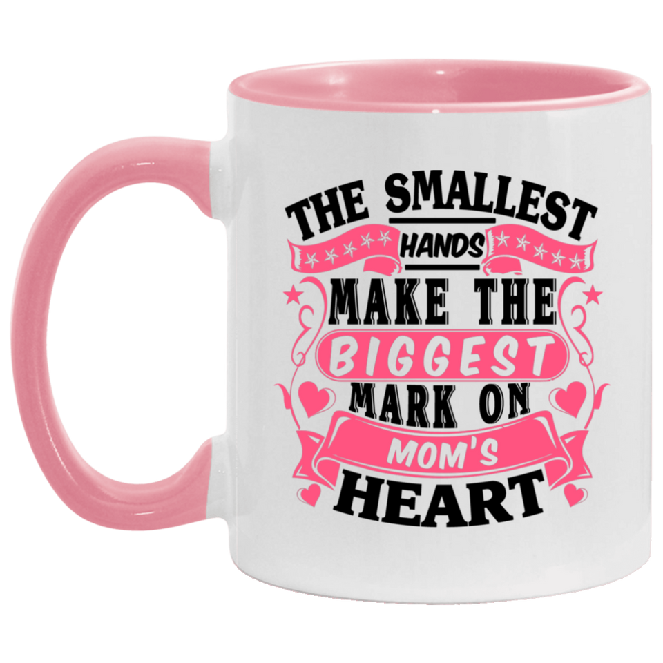 The Smallest Hands Make The Biggest Mark On Mom's Heart - 11oz Accent Mug Pink