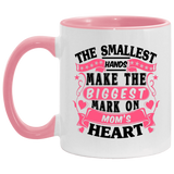 The Smallest Hands Make The Biggest Mark On Mom's Heart - 11oz Accent Mug Pink