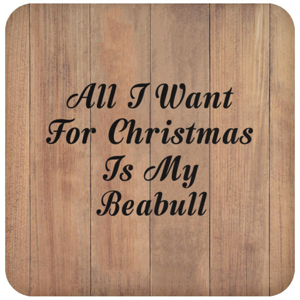All I Want For Christmas Is My Beabull - Drink Coaster C