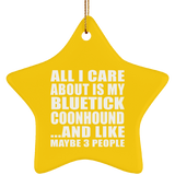All I Care About Is My Bluetick Coonhound - Star Ornament