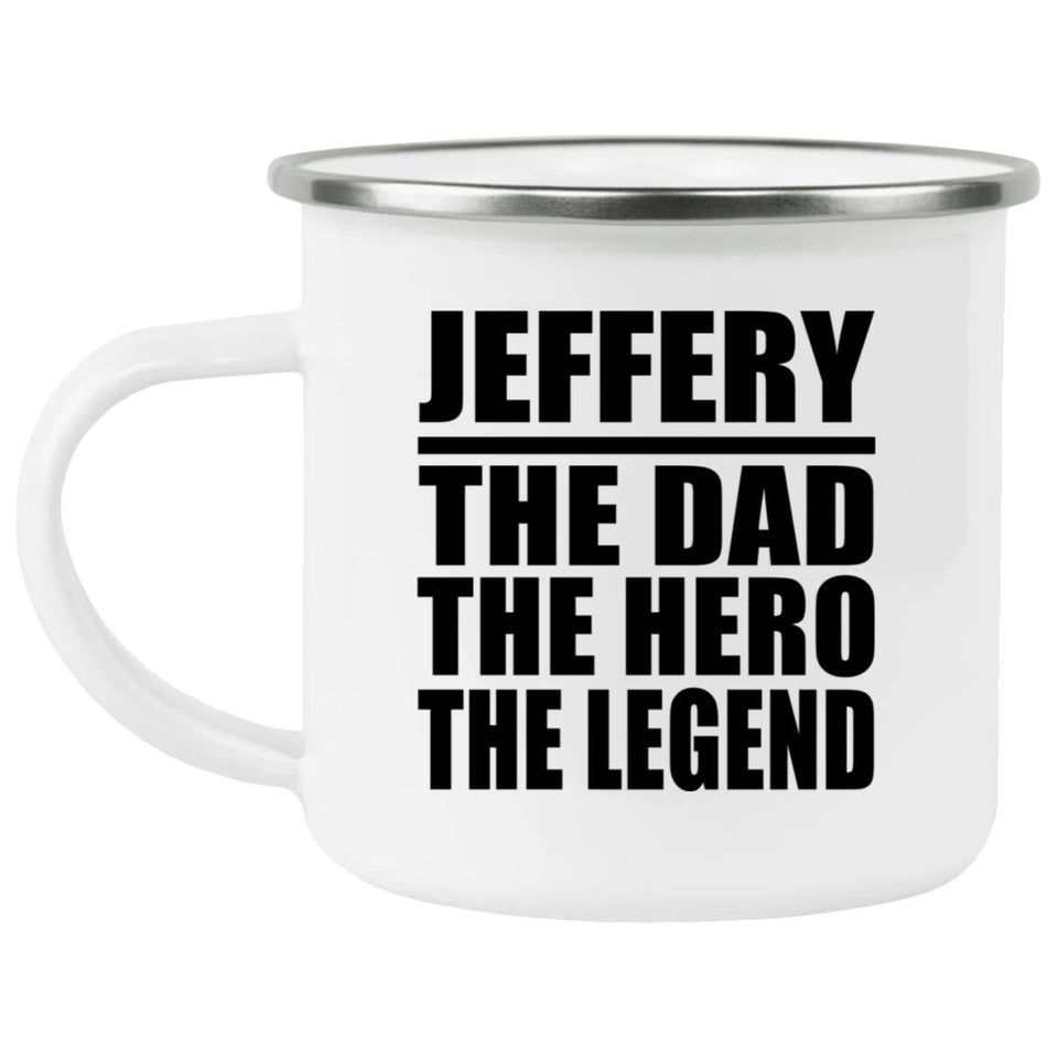 Jeffery The Dad The Hero The Legend - 12oz Camping Mug