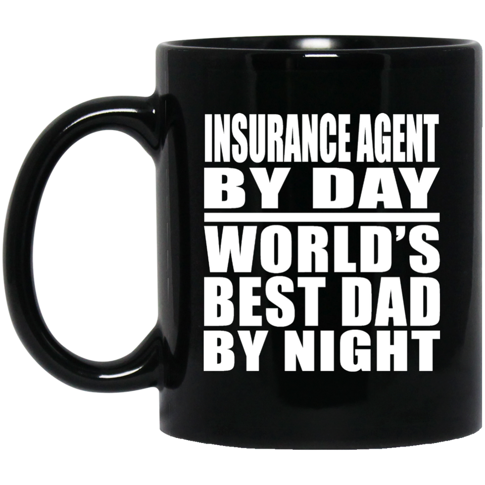Insurance Agent By Day World's Best Dad By Night - 11 Oz Coffee Mug Black