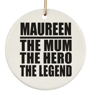 Maureen The Mum The Hero The Legend - Circle Ornament