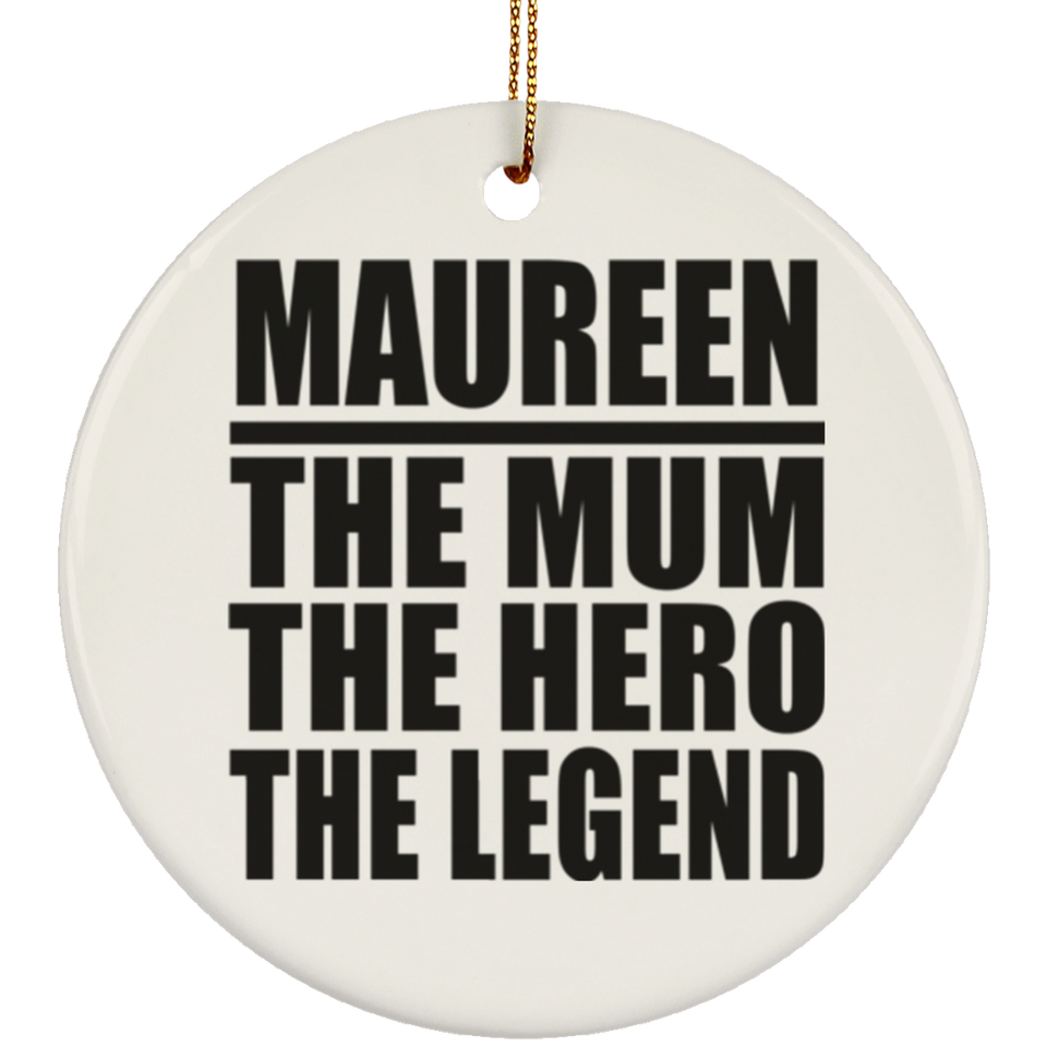 Maureen The Mum The Hero The Legend - Circle Ornament