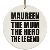 Maureen The Mum The Hero The Legend - Circle Ornament