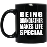 Being Grandfather Makes Life Special - 11oz Coffee Mug Black