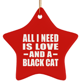 All I Need Is Love And A Black Cat - Star Ornament