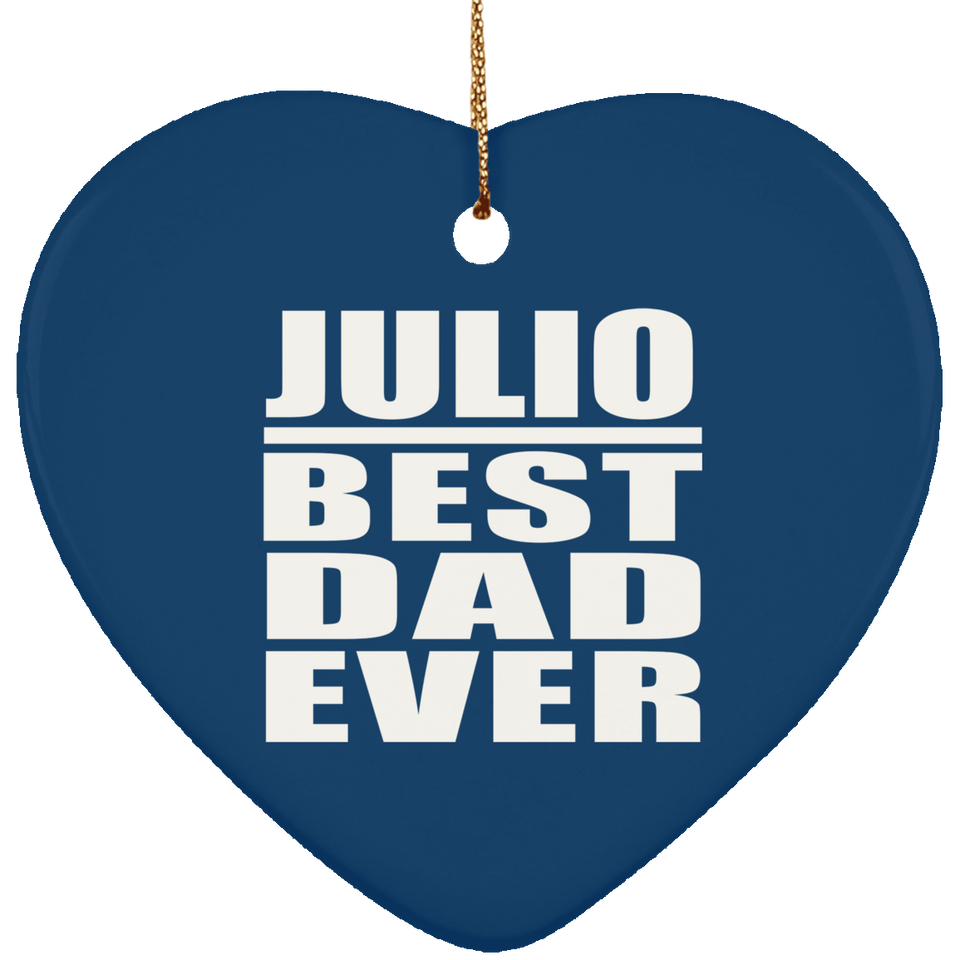 Julio Best Dad Ever - Heart Ornament
