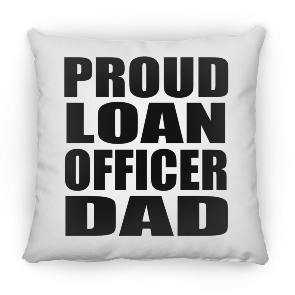 Proud Loan Officer Dad - Throw Pillow