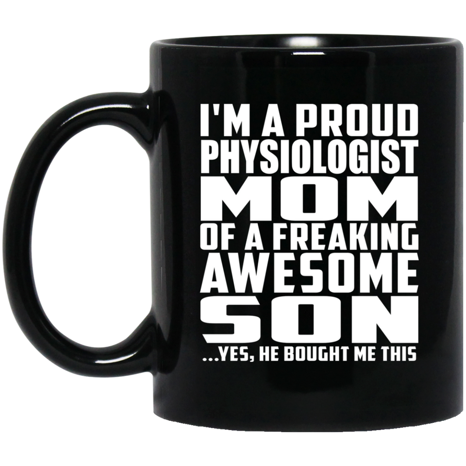 Proud Physiologist Mom Of Awesome Son - 11 Oz Coffee Mug Black