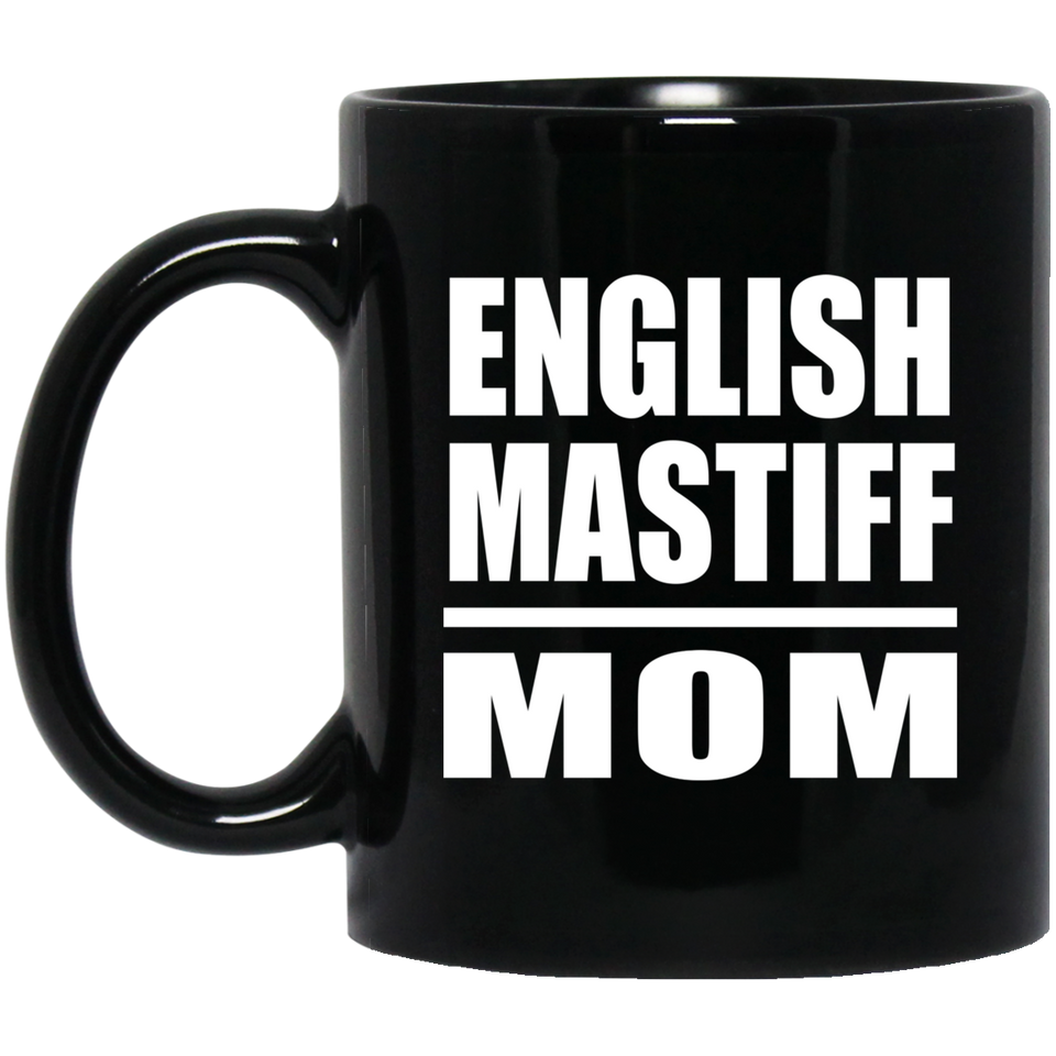 English Mastiff Mom - 11oz Coffee Mug Black