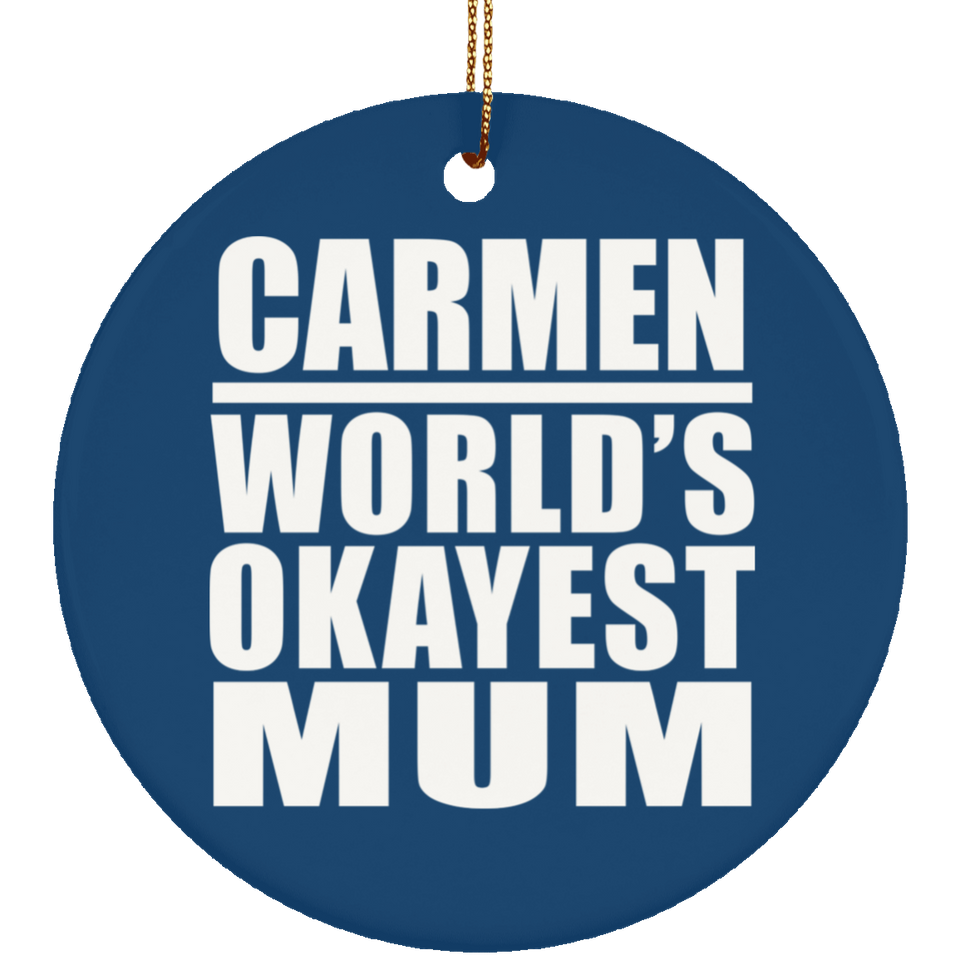 Carmen World's Okayest Mum - Circle Ornament