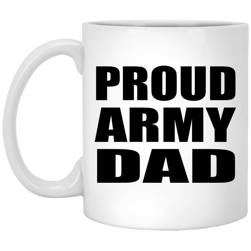 Proud Army Dad - 11oz Coffee Mug