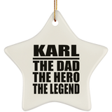 Karl The Dad The Hero The Legend - Star Ornament