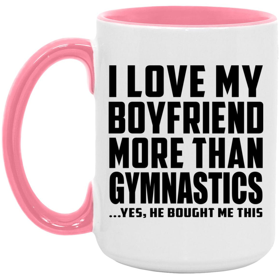 I Love My Boyfriend More Than Gymnastics - 15oz Accent Mug Pink