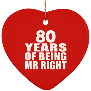 80th Anniversary 80 Years Of Being Mr Right - Heart Ornament
