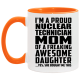 Proud Nuclear Technician Mom Of Awesome Daughter - 11oz Accent Mug Orange