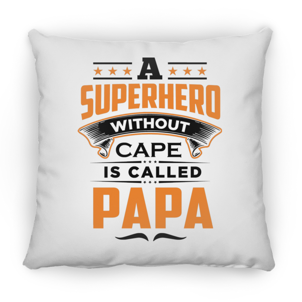 A Superhero Without Cape is Called Papa - Throw Pillow