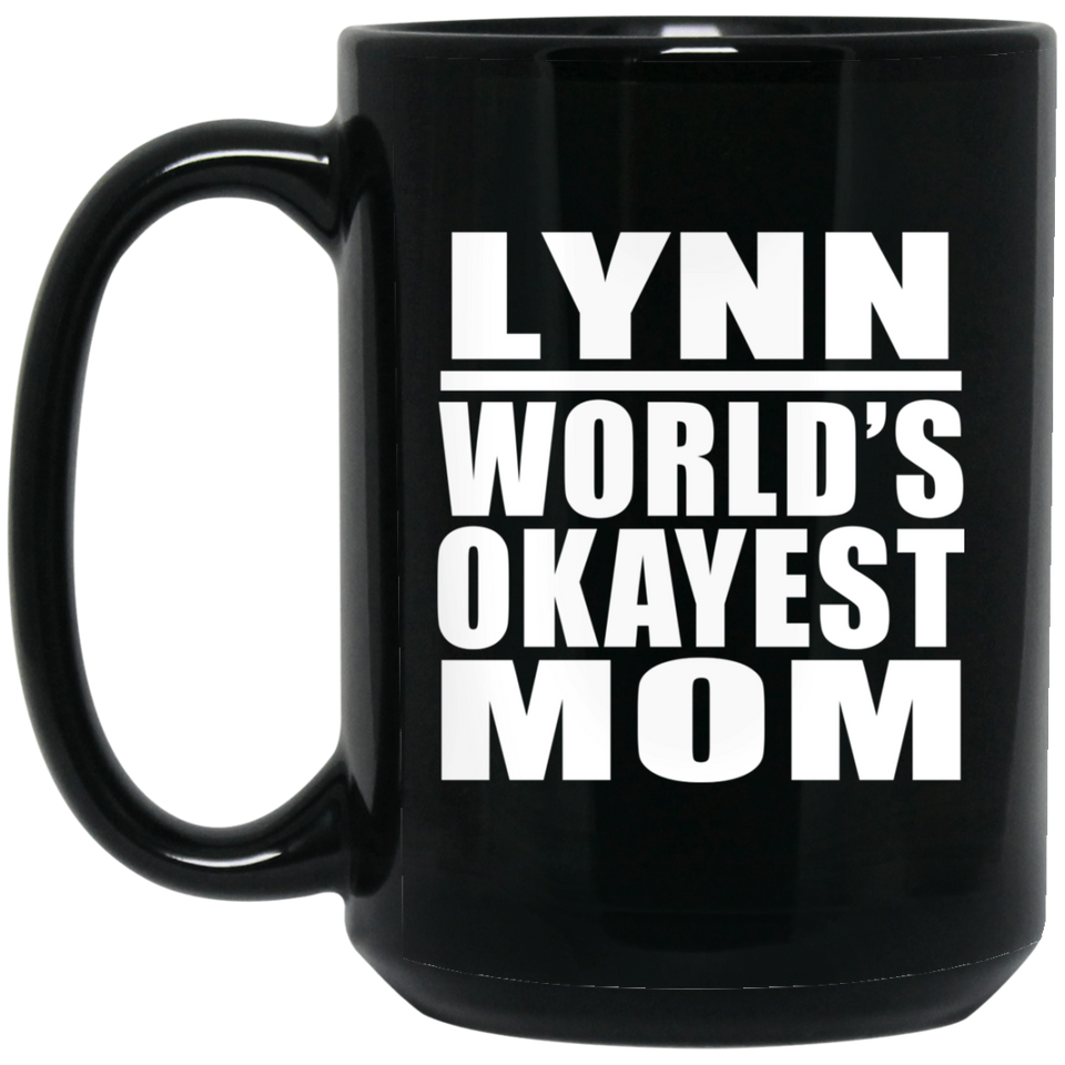 Lynn World's Okayest Mom - 15 Oz Coffee Mug Black