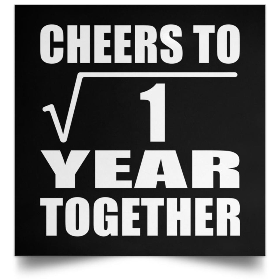 1st Anniversary Cheers To  Square Root of 1 Year Together - Poster Square