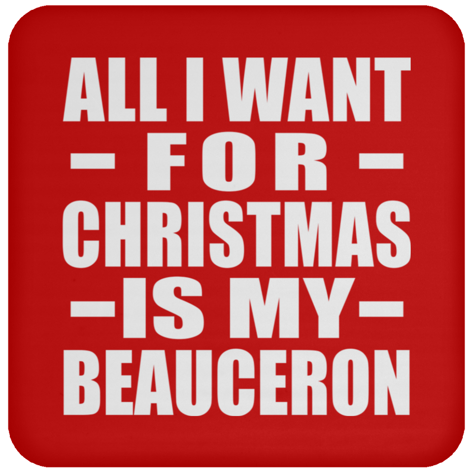 All I Want For Christmas Is My Beauceron - Coaster