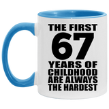 67th Birthday First 67 Years of Childhood Are The Hardest - 11oz Accent Mug Blue
