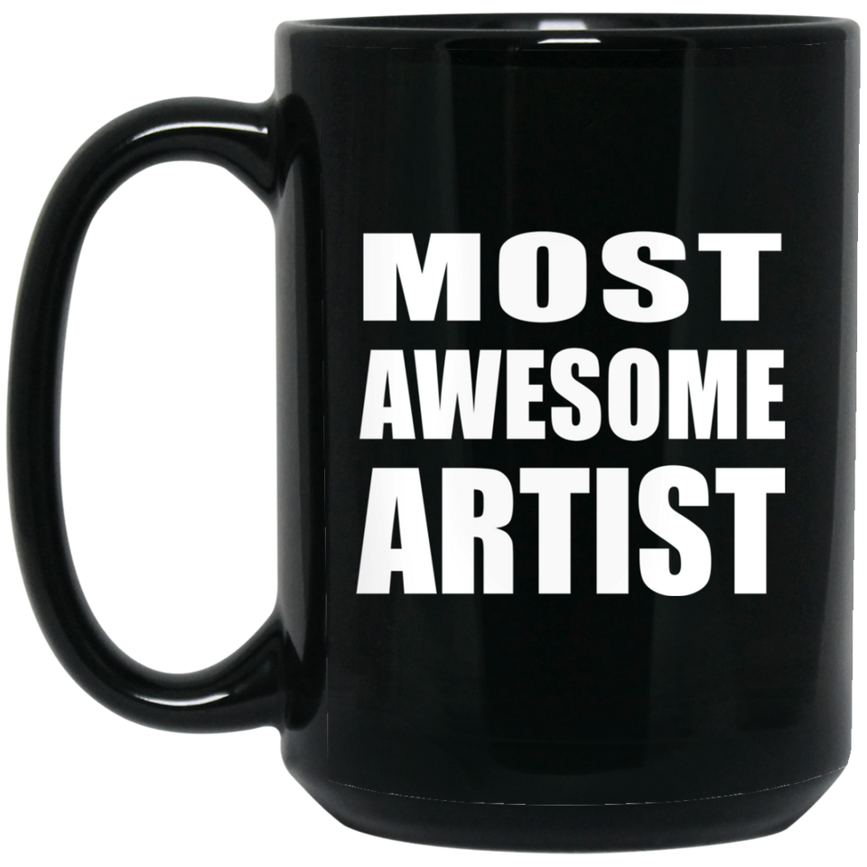 Most Awesome Artist - 15 Oz Coffee Mug Black