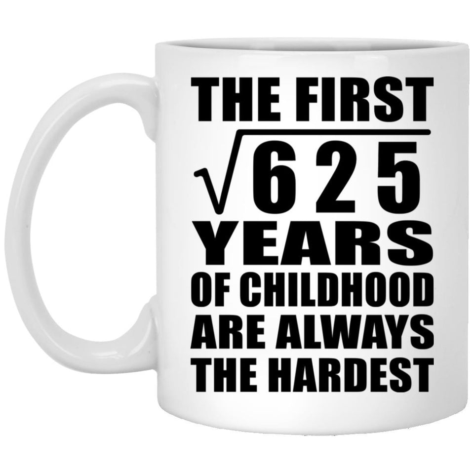 25th Birthday Square Root of 625 Years of Childhood - 11oz Coffee Mug