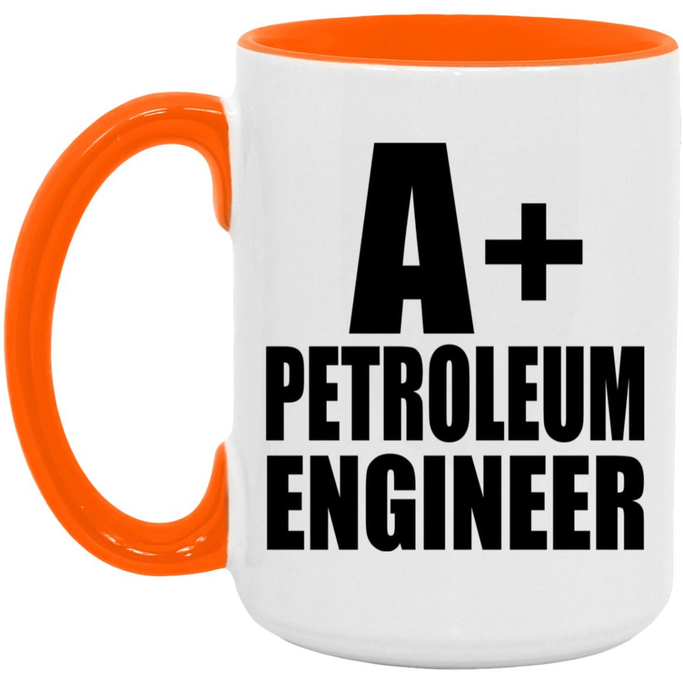 A+ Petroleum Engineer - 15oz Accent Mug Orange