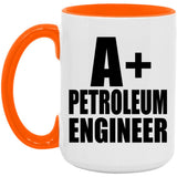 A+ Petroleum Engineer - 15oz Accent Mug Orange